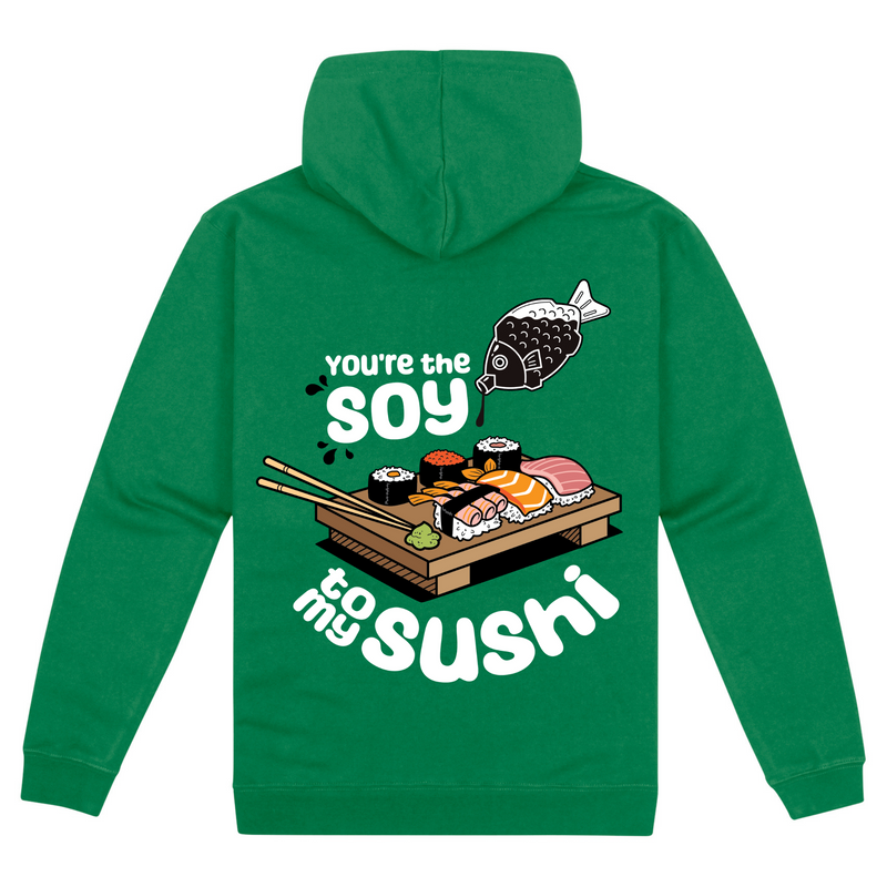 You're the soy to my sushi hoodie