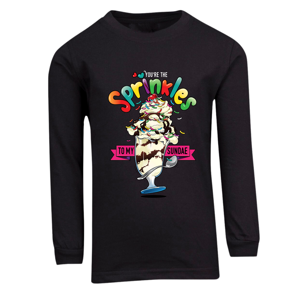 You're the Sprinkles to my Sundae Long Sleeve T Shirt