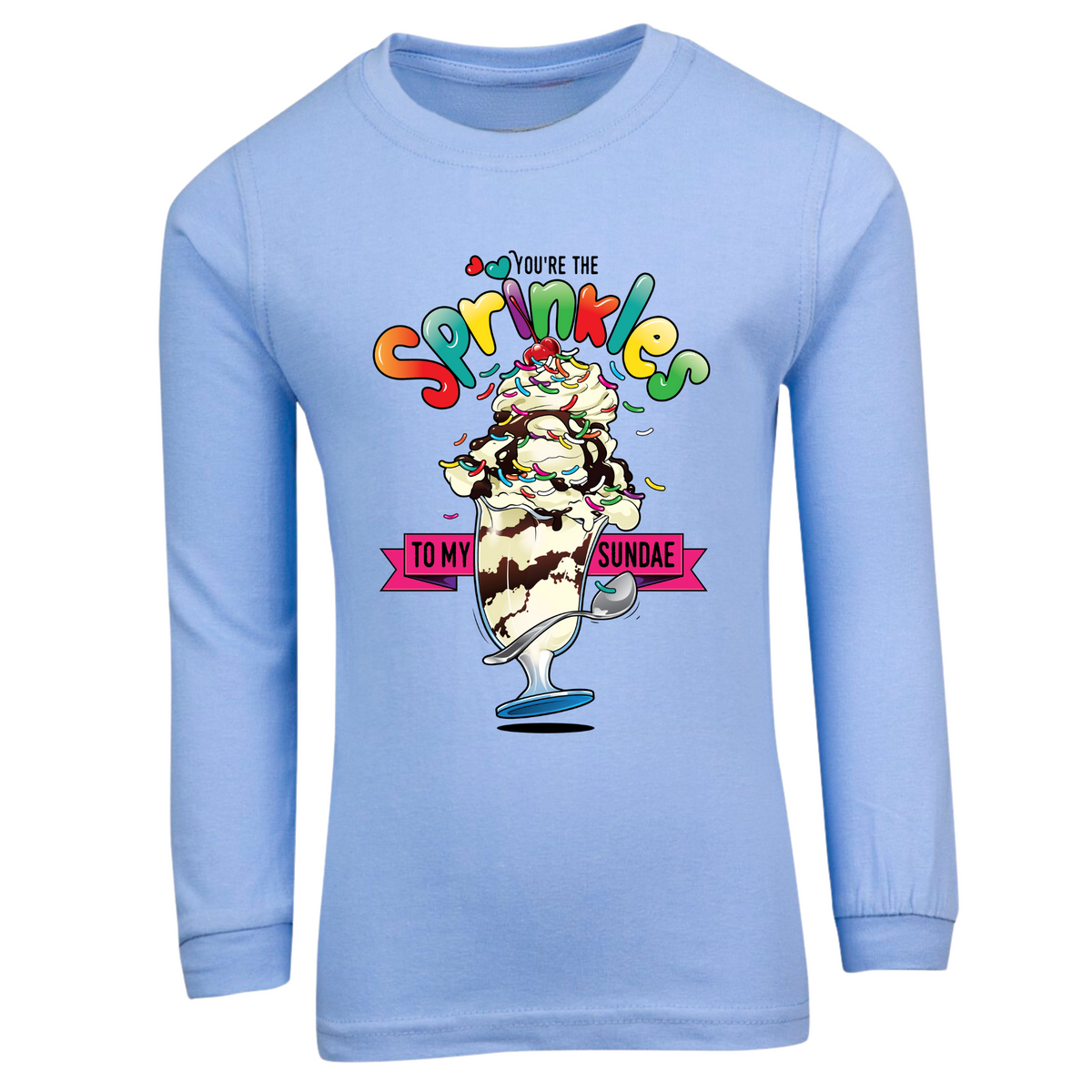 You're the Sprinkles to my Sundae Long Sleeve T Shirt